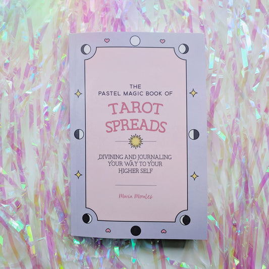 The Pastel Magic Book of Tarot Spreads: Divining and Journaling Your Way to Your Higher Self